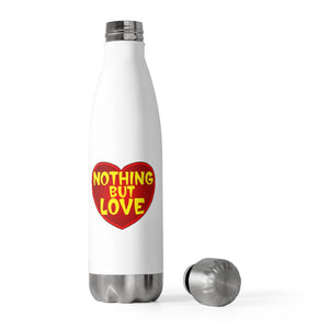 Nothing But LOVE - Water Bottle