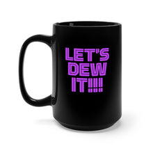 Load image into Gallery viewer, JOURNEY - &quot;LET&#39;s DEW IT!&quot; Mug
