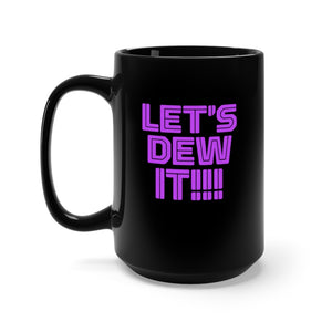 JOURNEY - "LET's DEW IT!" Mug