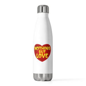 Nothing But LOVE - Water Bottle